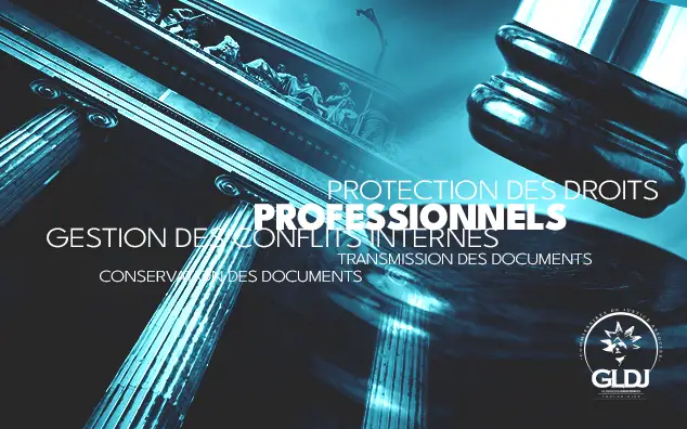 Protection droits professionnels, gestion de conflits internes, conservation/transmission documents