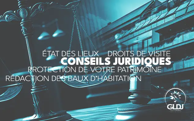 Conseils juridiques, état des lieux, droits de visite, protection de patrimoines, Baux d'habitations